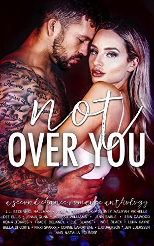  Not Over You: A Contemporary Romance Anthology  by Multiple Authors
