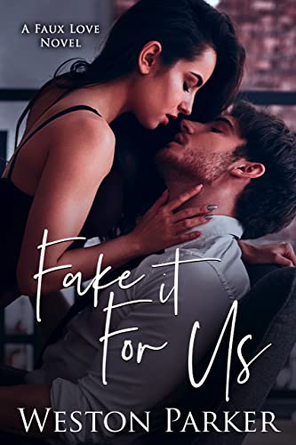  Fake it For Us  by Weston Parker