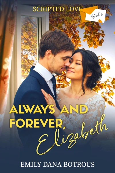 Always and Forever, Elizabeth (Scripted Love Book 4)